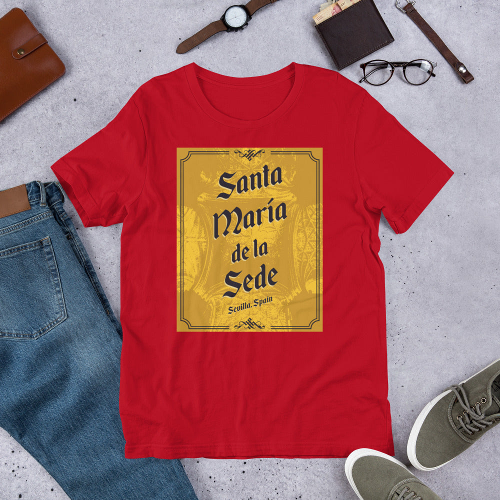 Santa Maria de la Sede - Sevilla, Spain Unisex t-shirt